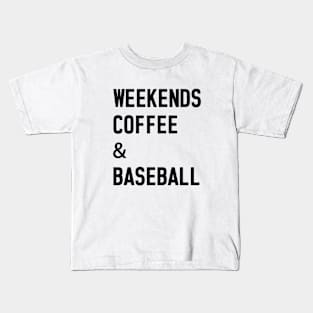 Weekends Coffee Baseball Funny Baseball Lovers Baseball Mom Kids T-Shirt